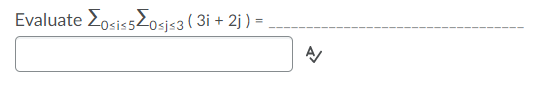 Evaluate EosissZosjs3 ( 3i + 2j ) =,
