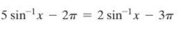 5 sinlx – 27 = 2 sinx – 3T
