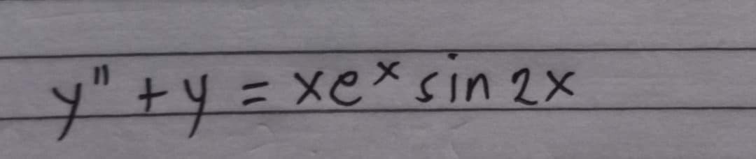 y"+y=xe*sin 2x
%3D
