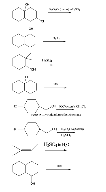 OH
KC0,(exss) in H,SO4
OH
HSO,
HSO4
HO.
OH
HBr
HO
LOH PCC(exess), CH,CI,
Note: PCC=pyridinium chlorochromale
HO
OH KCr,O, (excess)
H2SO4
H2SO4 in H,0
HCI
OH
