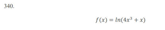 340.
f(x) = ln(4x³ + x)
