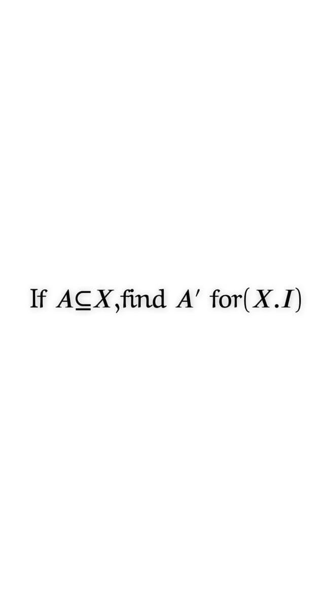 If ACX,find A' for(X.I)
