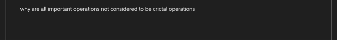 why are all important operations not considered to be crictal operations