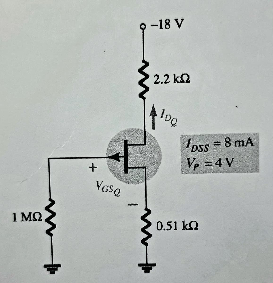 1 ΜΩ
+
E
VGSQ
-18 V
2.2 ΚΩ
log
DSS = 8 mA
Vp = 4 V
0.51 kQ