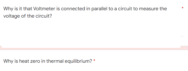 Why is it that Voltmeter is connected in parallel to a circuit to measure the
voltage of the circuit?
*
Why is heat zero in thermal equilibrium? *