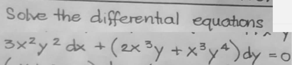 Sove the differential equations
3x²y² dx + (2x3y +x³y*)dy
%3D
