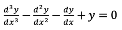 d³y_d²y_dy + y = 0
dx3 dx²
dx