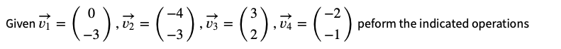 3
-2
- ( 23 ) , ~ = ( 3 ) , ¯ - ( 2 ) ² = (-})
0²
U2
V3 =
U4
"
-3
Given U₁ =
peform the indicated operations