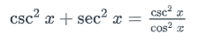 csc? x + sec2 x =
csc?
z
cos z
