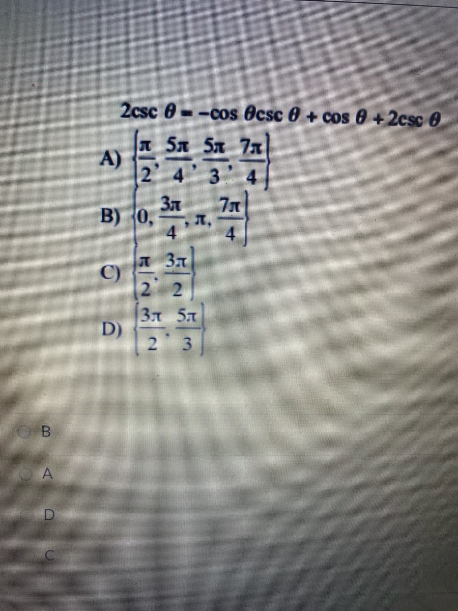 2csc 0--cos Ocsc 0 + cos 0+2csc 0
x5x 5a 7x
A)
2 4 3 4
B) 0,
4
A 37
C)
2 2
3x 5x
D)
3.
2.
B.
A,
