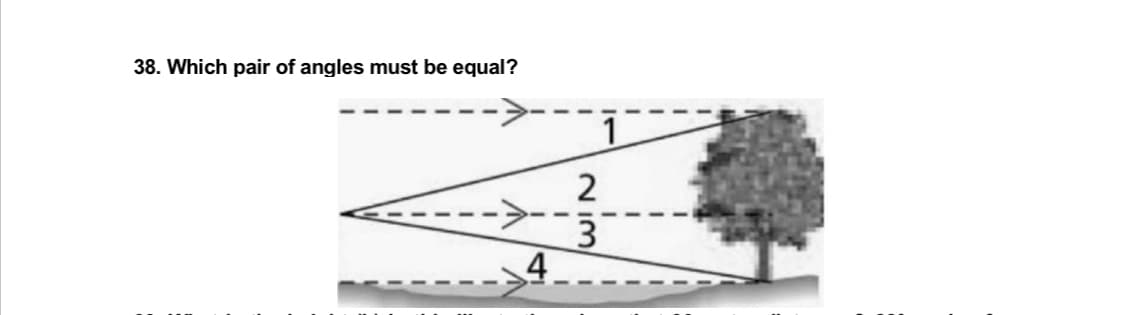 38. Which pair of angles must be equal?
2
WIN
3
