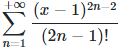 (х — 1)2п
(x-
(2n – 1)!
+00
2n-2
n=1
