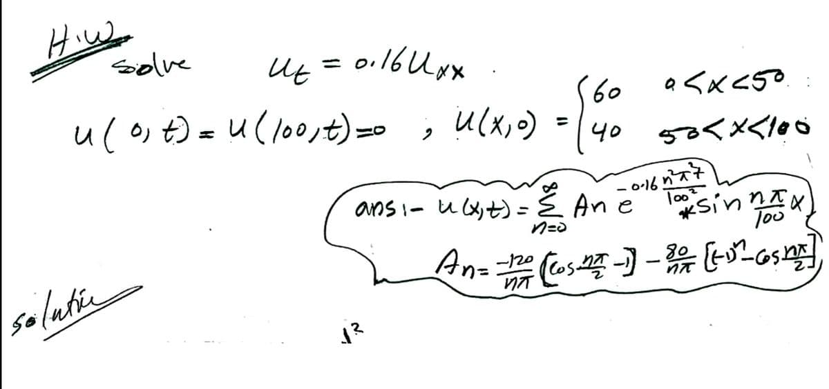 solve
Ut = 0116U x
%3D
60
uco, t) =U(loo,t)=-
40
58<メ<les
ans i- u xt) =
An e
Too
An=
80
