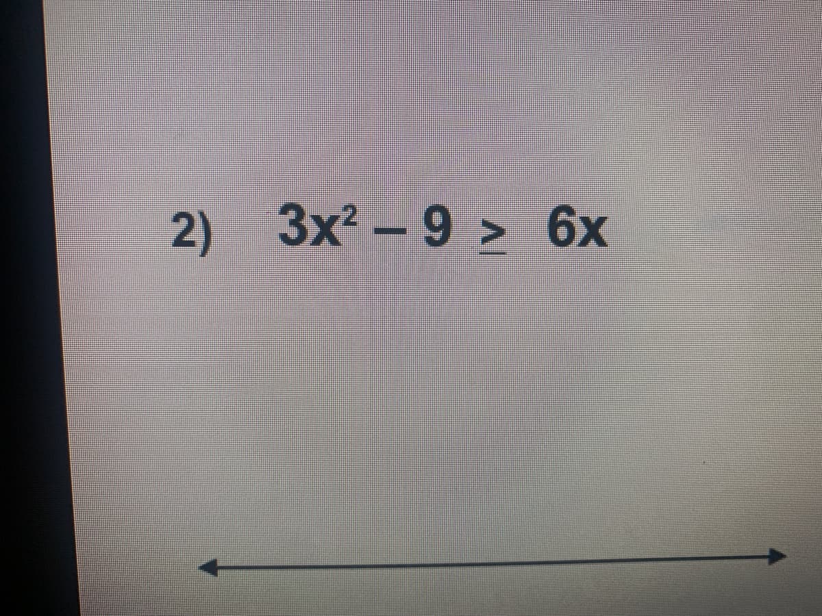 2) 3x -9 > 6x
