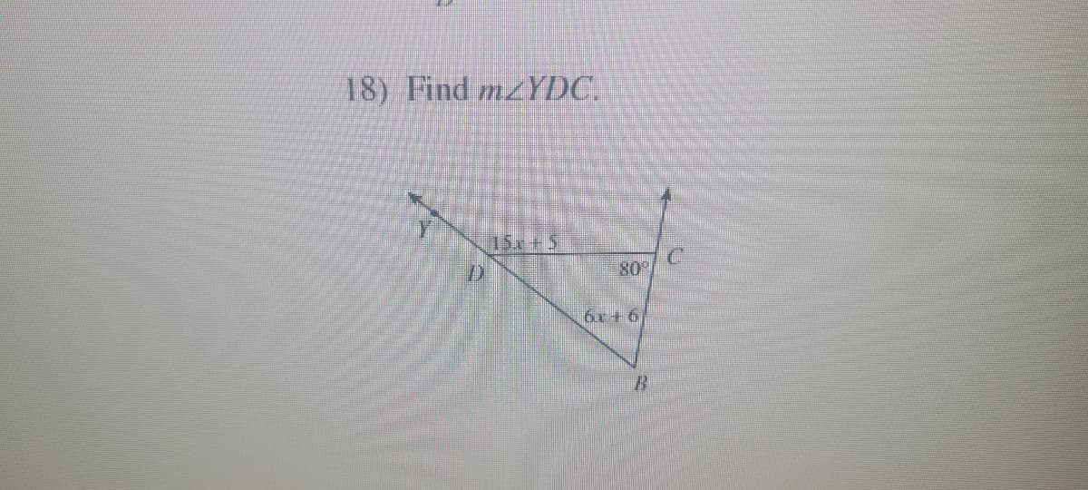 18) Find mYDC.
D
15x+5
80°
6x+6
B