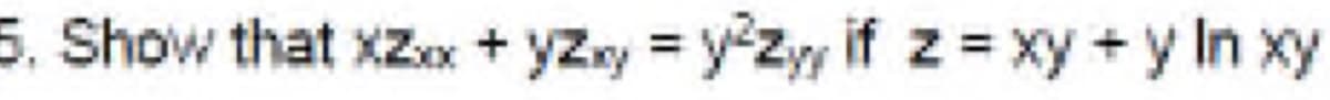 5. Show that xZx + yZry = yezy if z= xy + y In xy
