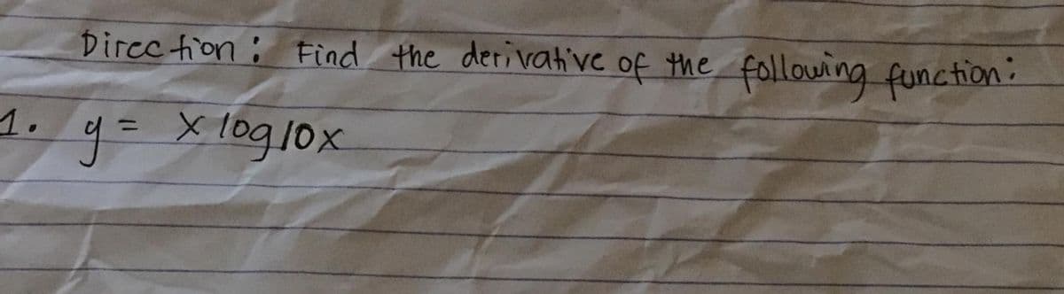 Dircc tion: Find the derivative of the
following function:
y3=
x 1og10x
1.
%3D
