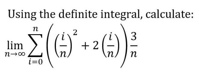 Using the definite integral, calculate:
п
2
(-)
3
lim
+ 2(;)
i=0
