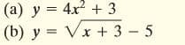 (a) y = 4x? + 3
(b) y = Vx + 3 – 5
- 5
