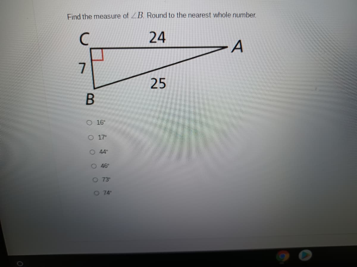 Find the measure of ZB. Round to the nearest whole number.
24
25
O 16°
44
46
O 73°
O 74°
O O O O 0
