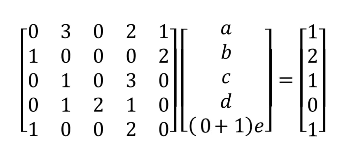 3 0
1 0 0
0103
1 2 1
0
002 2
2
0 2
0
0
0
1
1-
α
b
C
d
0(0+1)el
De
||
1