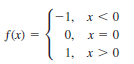 —1, х<0
f(x) =
0, x = 0
1, х> 0
