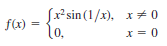 Sr²sin (1/x), x+ 0
f(x)
lo,
x = 0
