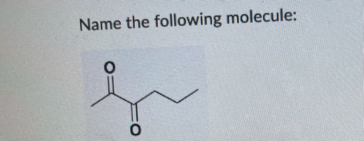 Name the following molecule:
