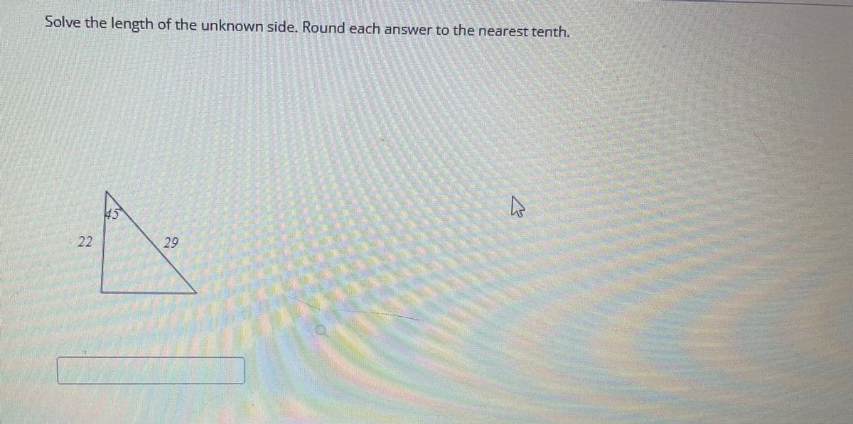 Solve the length of the unknown side. Round each answer to the nearest tenth.
2
45
29
K