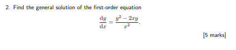 2. Find the general solution of the first-order equation
dy _ y² – 2ry
dr
[5 marks]
