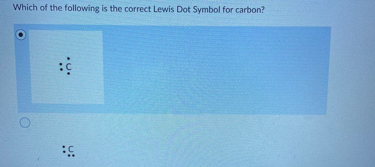 Which of the following is the correct Lewis Dot Symbol for carbon?
::
5:
