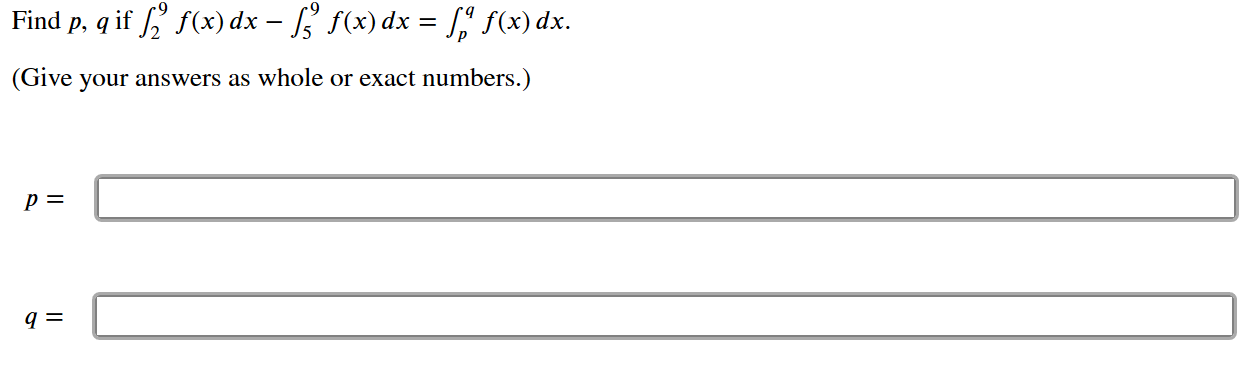 Find p, q if f f(x) dx – f f(x) dx = S," f(x) dx.
(Give your answers as whole or exact numbers.)

