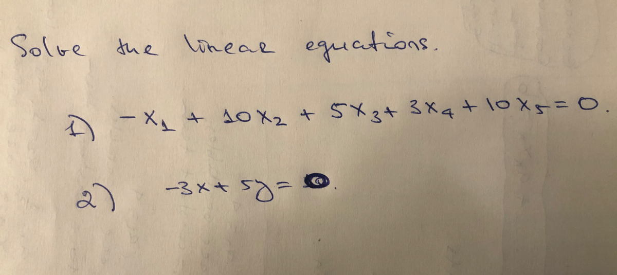 Solve the loneae equations.
5X3+ 3Xq t loX5=0
う-X、+ A0X2 +
-3x+ sg
2)
