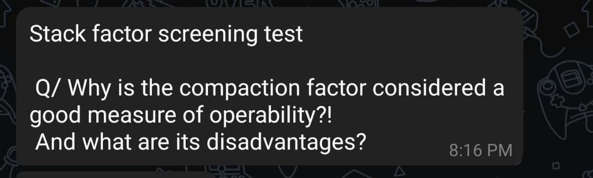 Stack factor screening test
Q/ Why is the compaction factor considered a
good measure of operability?!
And what are its disadvantages?
8:16 PM
