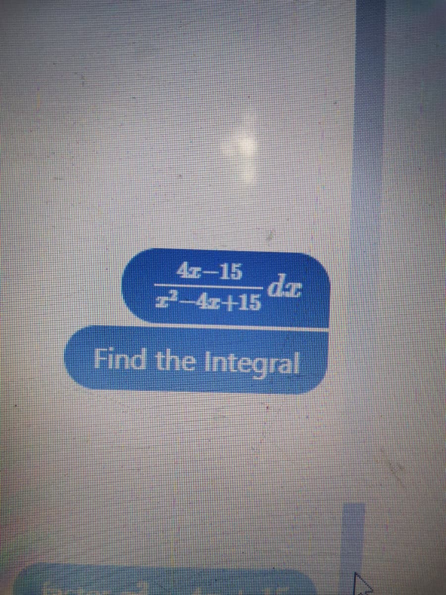 4z-15
Find the Integral
