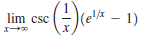 (e' - 1)
– 1)
lim csc
