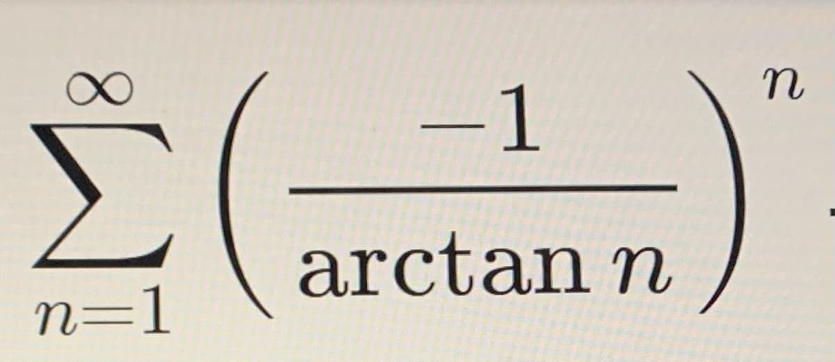 -1
arctan n
n=1
