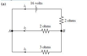 (a)
16 volts
2 ohms
2 ohms
3 ohms
iz
