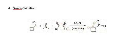 4. Swern Oxidation
HO
7.1
00
Et N
(excess)
H