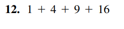 12. 1 + 4 + 9 + 16
