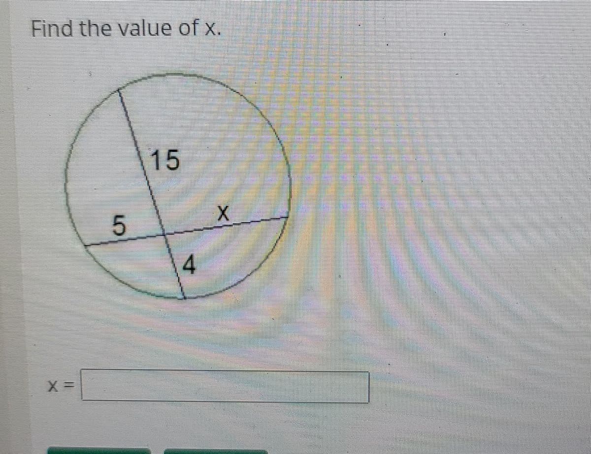 Find the value of x.
15
X三
4)
5,
