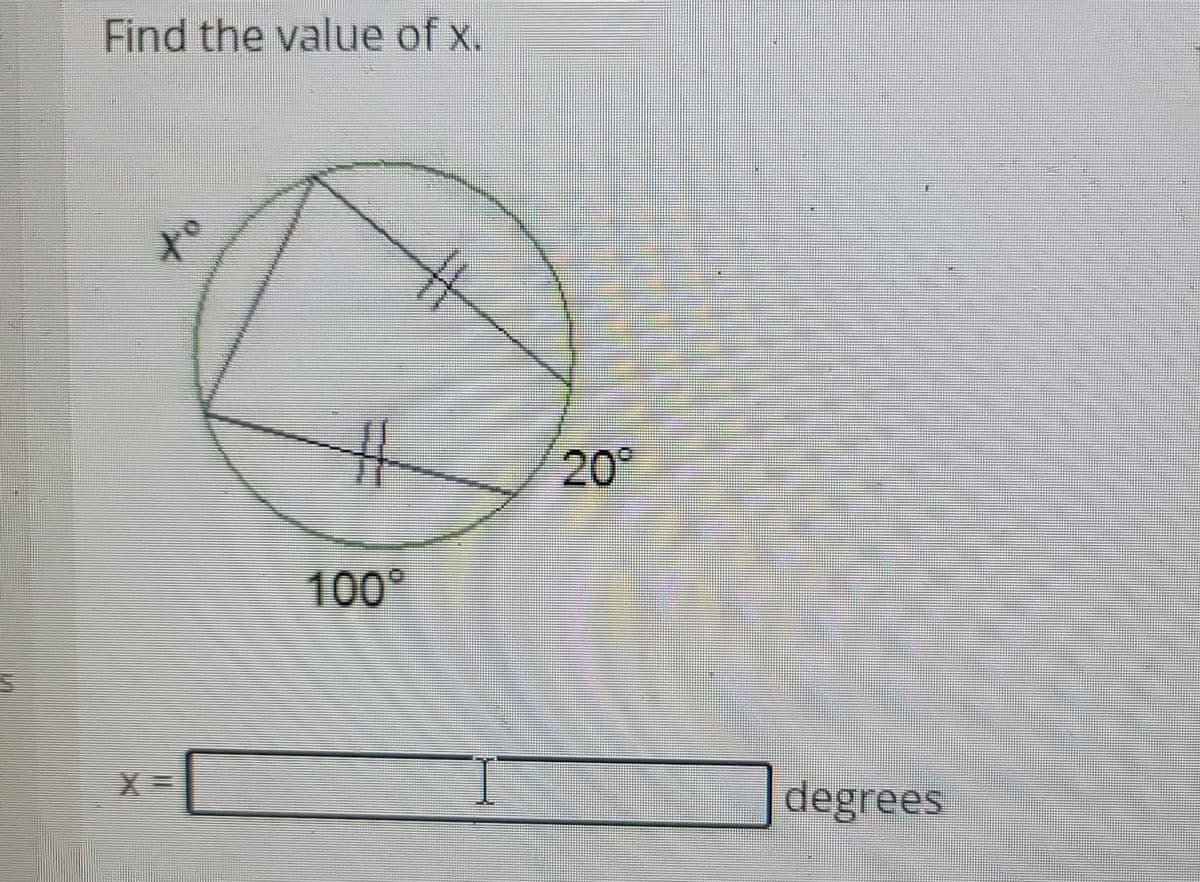 Find the value of x.
to
20°
100°
degrees
