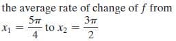the average rate of change of f from
37
X1
to x2
4
