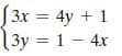 3x = 4y + 1
(3y = 1 - 4x
