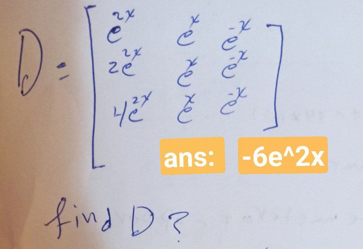 D.
ze
ans:
-6e^2x
find D?
లగోల సాల
