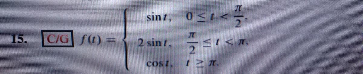 sin , 0<1 <
15.
C/G f)= 2 sint.
cos t.
12 x.
