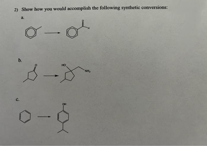 2) Show how you would accomplish the following synthetic conversions:
a.
b.
o-o¹
S-
-
0-6
HO
NH₂