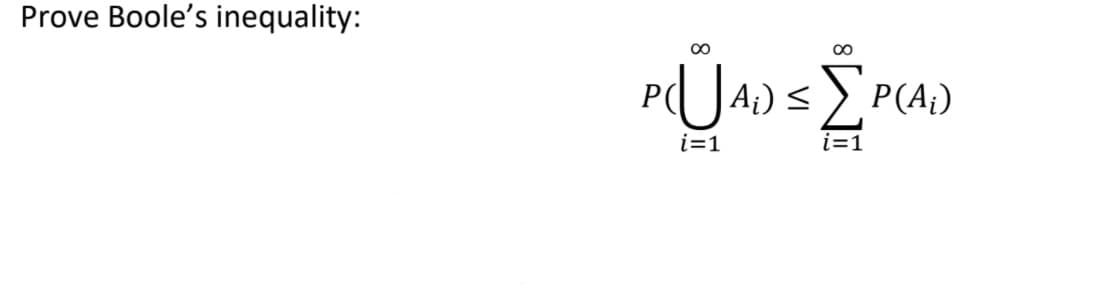 Prove Boole's inequality:
|A¡)
is
P(A¡)
i=1
i=1
