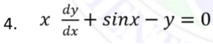 4.
X
dy
dx
+ sinx - y = 0