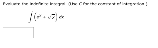 Evaluate the indefinite integral. (Use C for the constant of integration.)
dx
